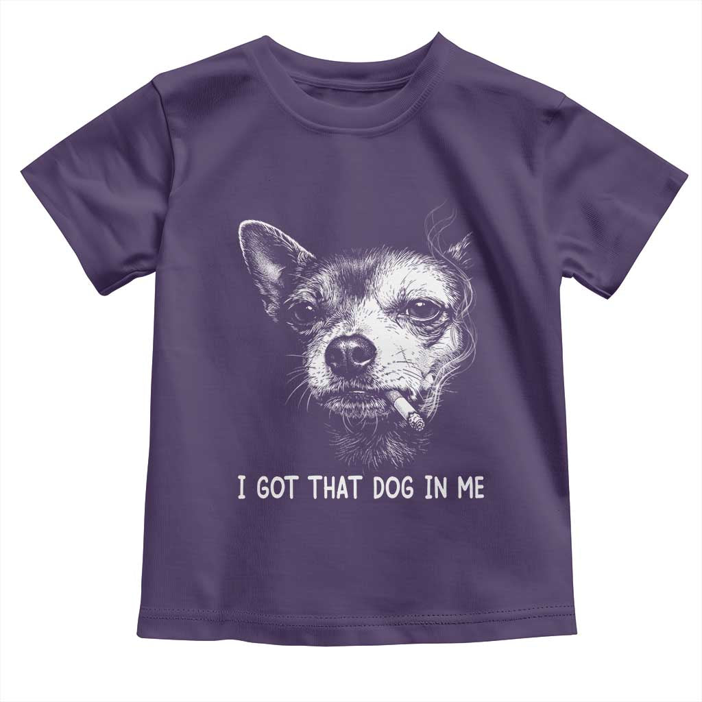 Funny Chihuahua Smoking Meme Toddler T Shirt I Got That Dog In Me