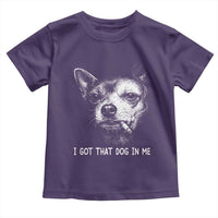 Funny Chihuahua Smoking Meme Toddler T Shirt I Got That Dog In Me