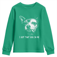 Funny Chihuahua Smoking Meme Youth Sweatshirt I Got That Dog In Me