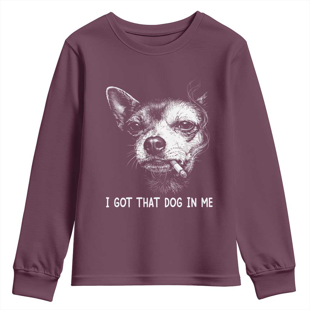 Funny Chihuahua Smoking Meme Youth Sweatshirt I Got That Dog In Me