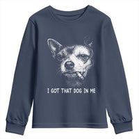 Funny Chihuahua Smoking Meme Youth Sweatshirt I Got That Dog In Me