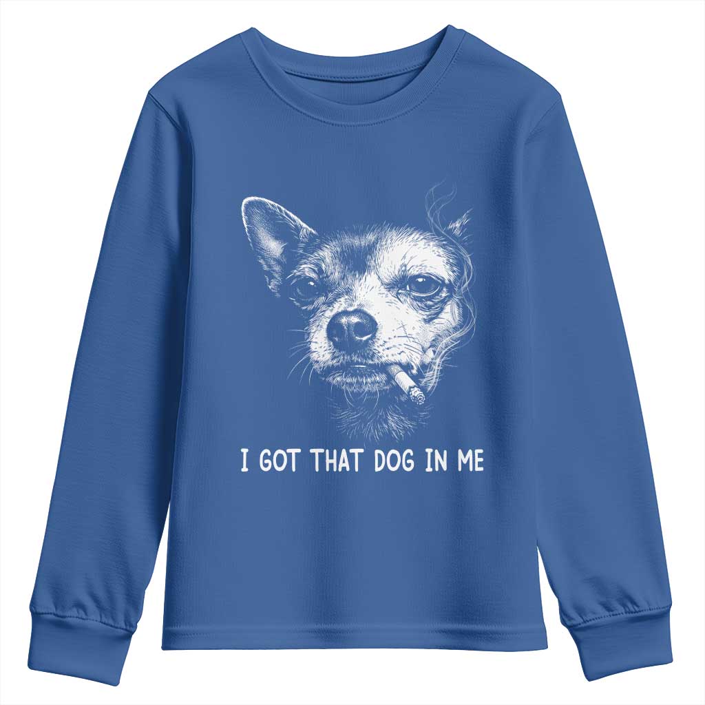 Funny Chihuahua Smoking Meme Youth Sweatshirt I Got That Dog In Me