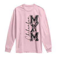 Chihuahua Mom Gift Long Sleeve Shirt Mothers Day Dog Lover