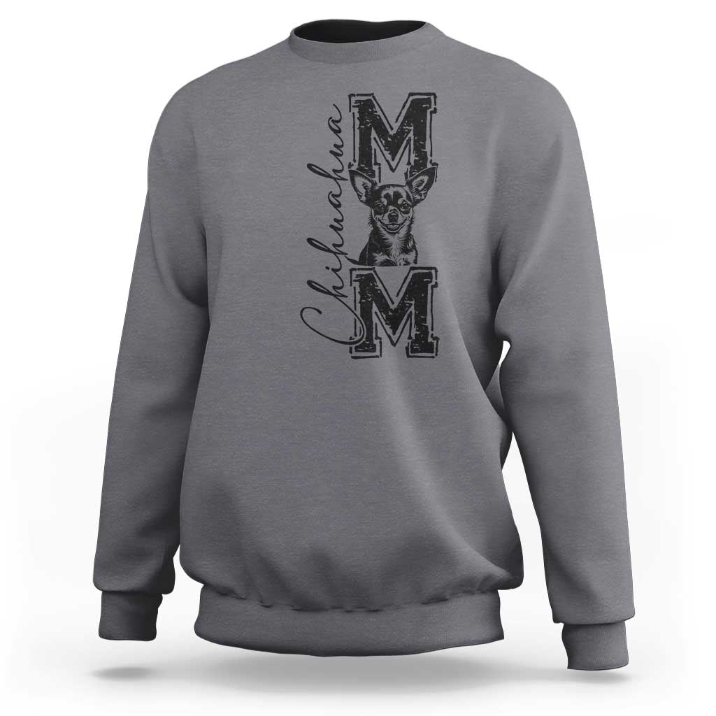 Chihuahua Mom Gift Sweatshirt Mothers Day Dog Lover