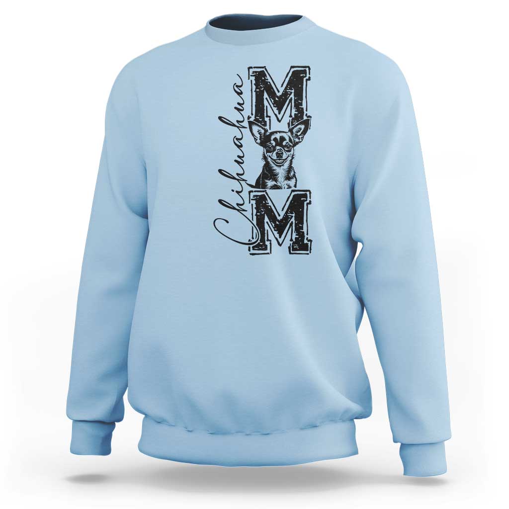 Chihuahua Mom Gift Sweatshirt Mothers Day Dog Lover