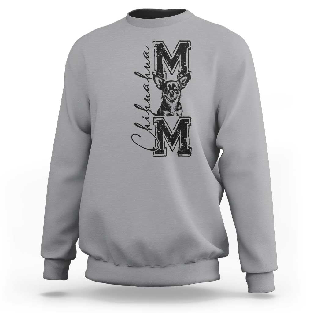 Chihuahua Mom Gift Sweatshirt Mothers Day Dog Lover