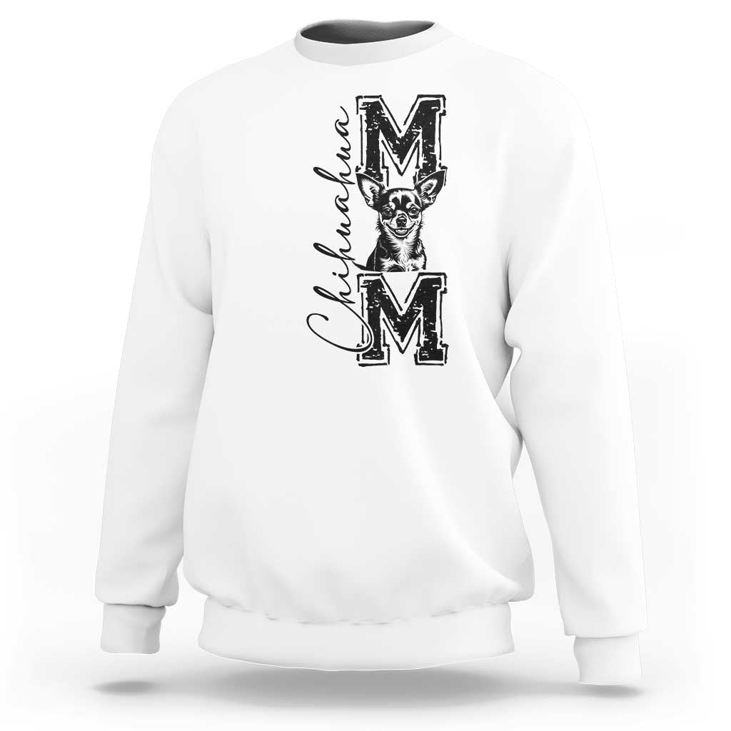 Chihuahua Mom Gift Sweatshirt Mothers Day Dog Lover