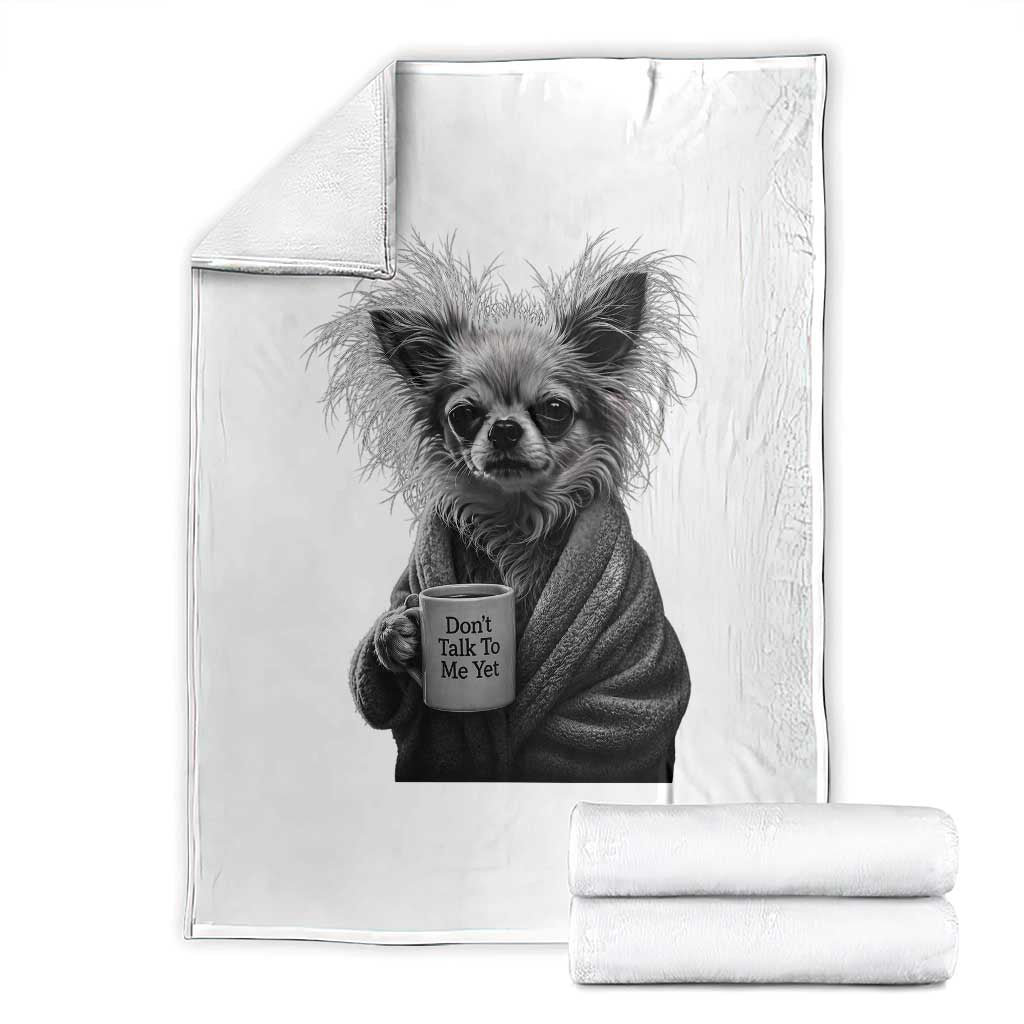 Funny Chihuahua Coffee Lover Throw Blanket Do Not Talk To Me Yet