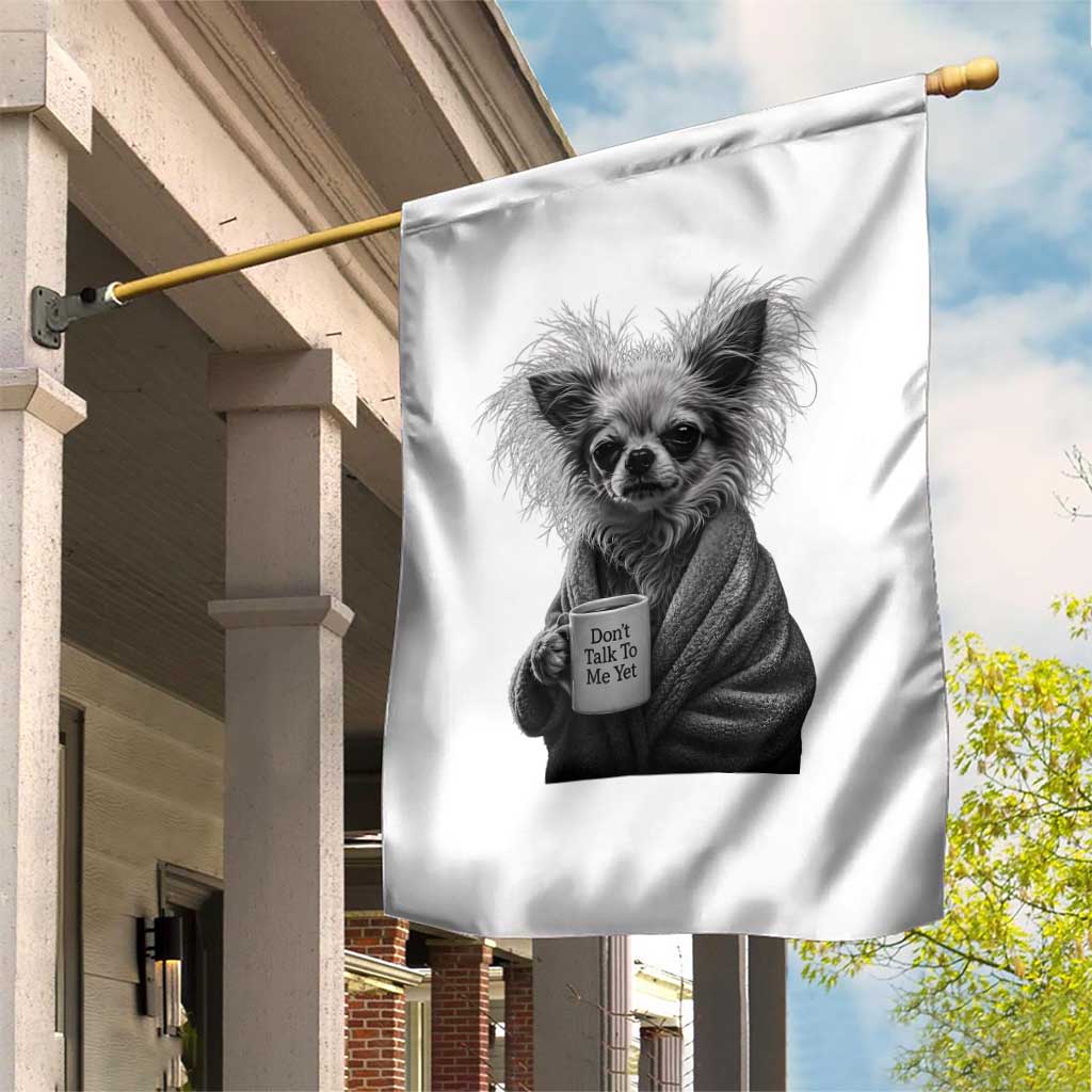 Funny Chihuahua Coffee Lover Garden Flag Do Not Talk To Me Yet
