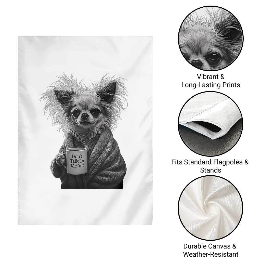 Funny Chihuahua Coffee Lover Garden Flag Do Not Talk To Me Yet