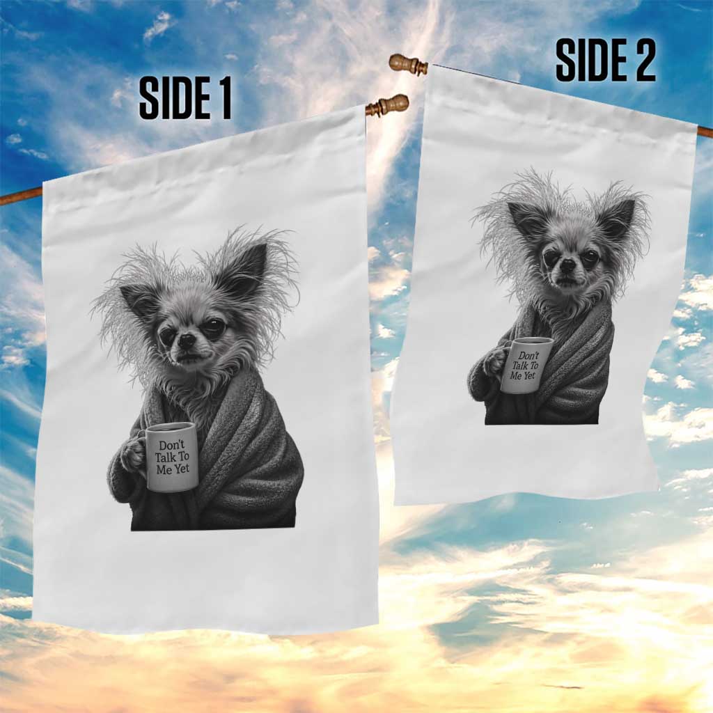 Funny Chihuahua Coffee Lover Garden Flag Do Not Talk To Me Yet