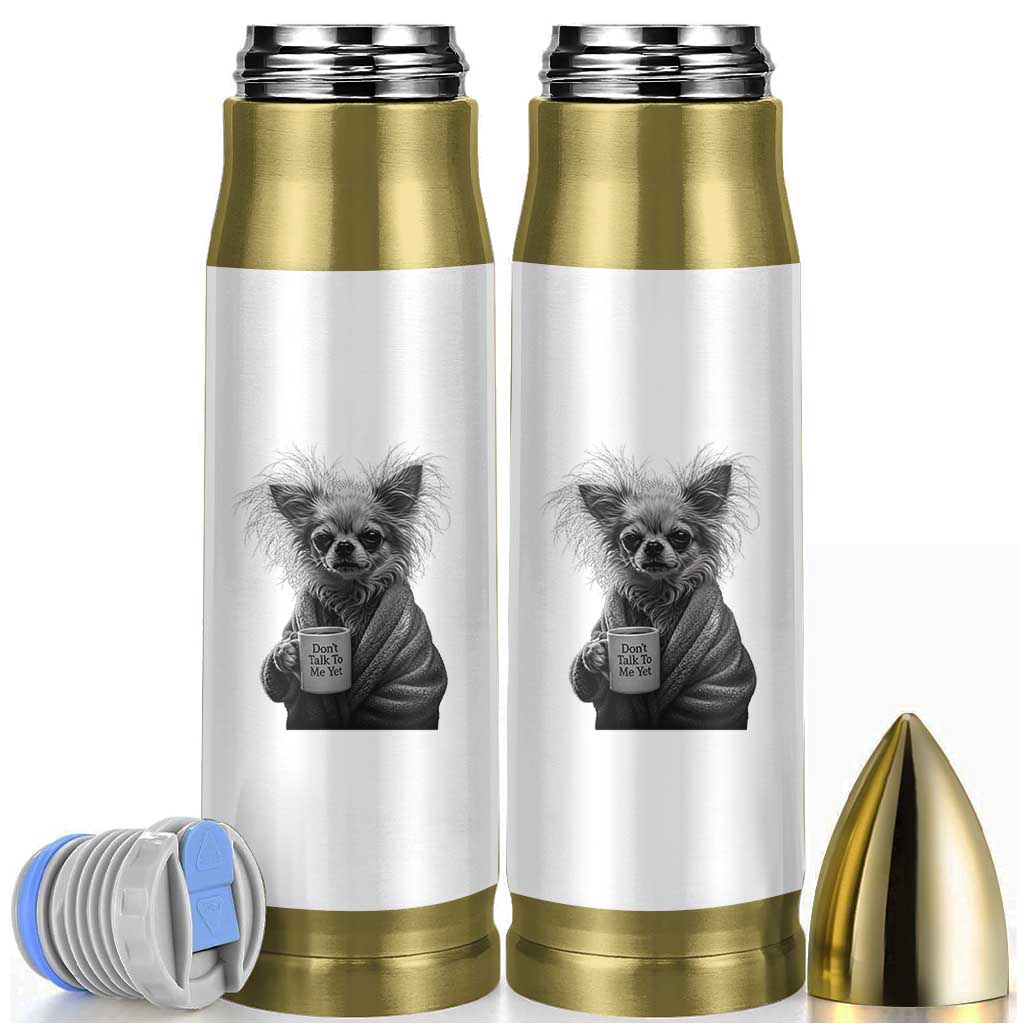 Funny Chihuahua Coffee Lover Bullet Tumbler Do Not Talk To Me Yet