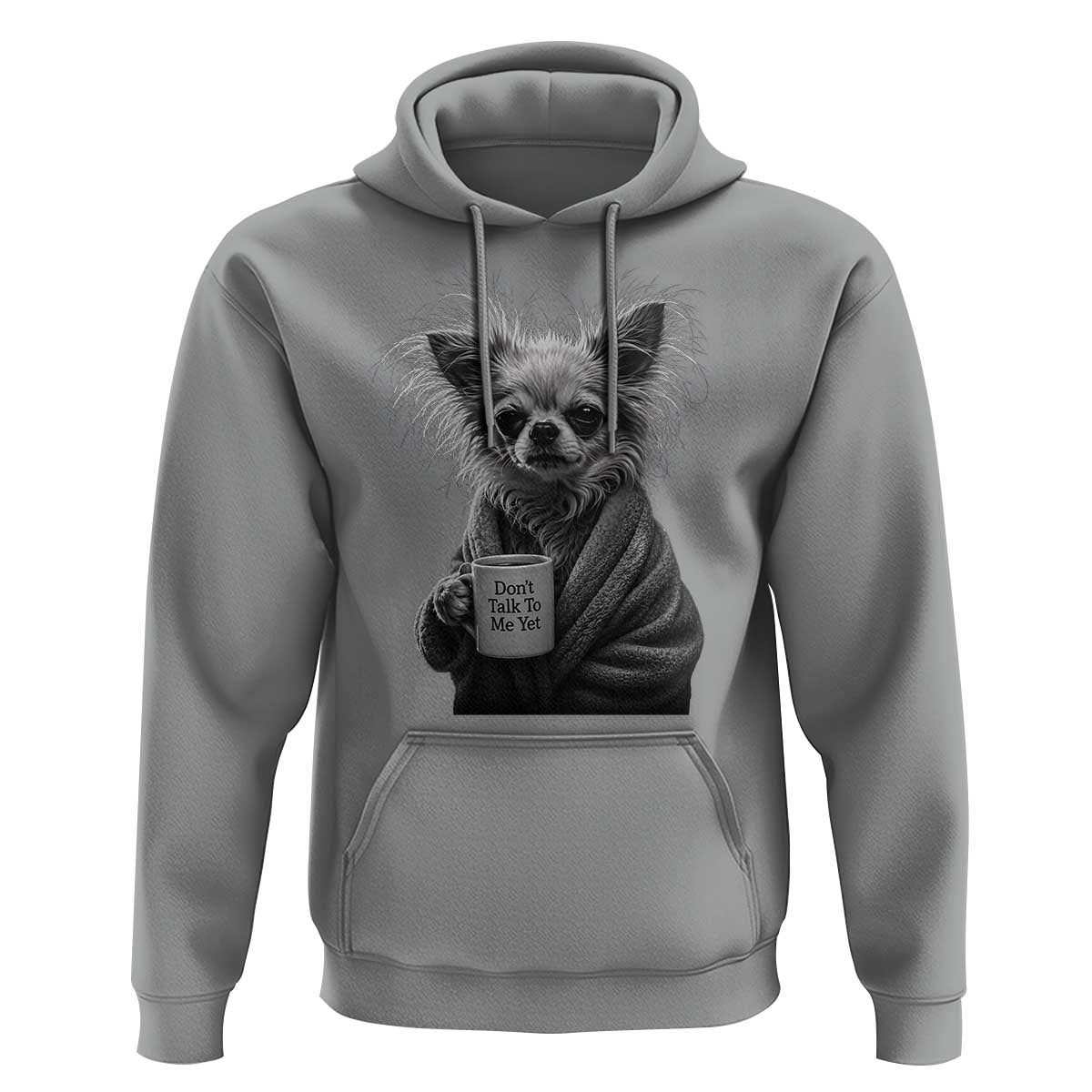 Funny Chihuahua Coffee Lover Hoodie Do Not Talk To Me Yet
