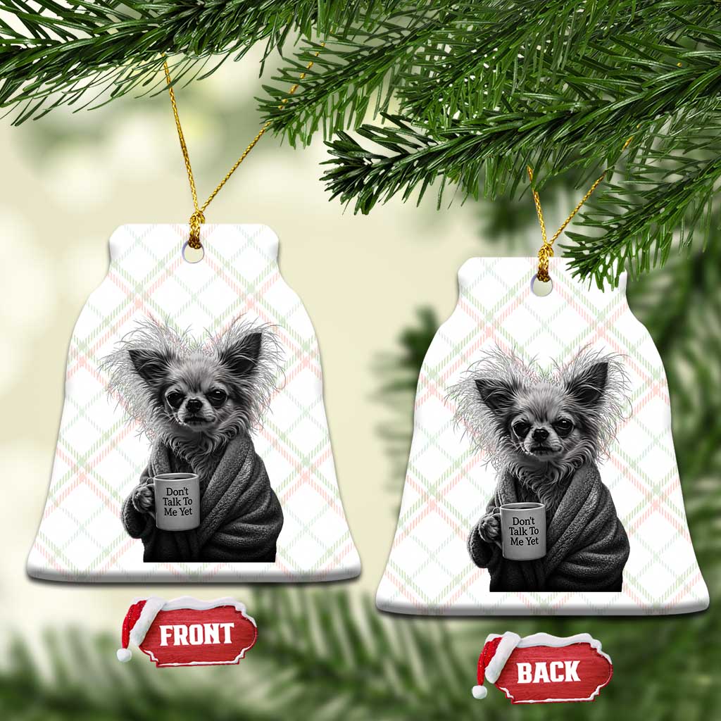 Funny Chihuahua Coffee Lover Ceramic Ornament Do Not Talk To Me Yet