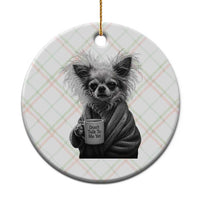 Funny Chihuahua Coffee Lover Ceramic Ornament Do Not Talk To Me Yet