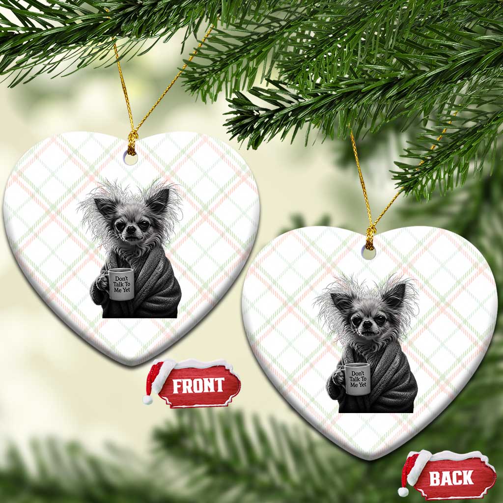 Funny Chihuahua Coffee Lover Ceramic Ornament Do Not Talk To Me Yet