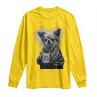 Funny Chihuahua Coffee Lover Long Sleeve Shirt Do Not Talk To Me Yet