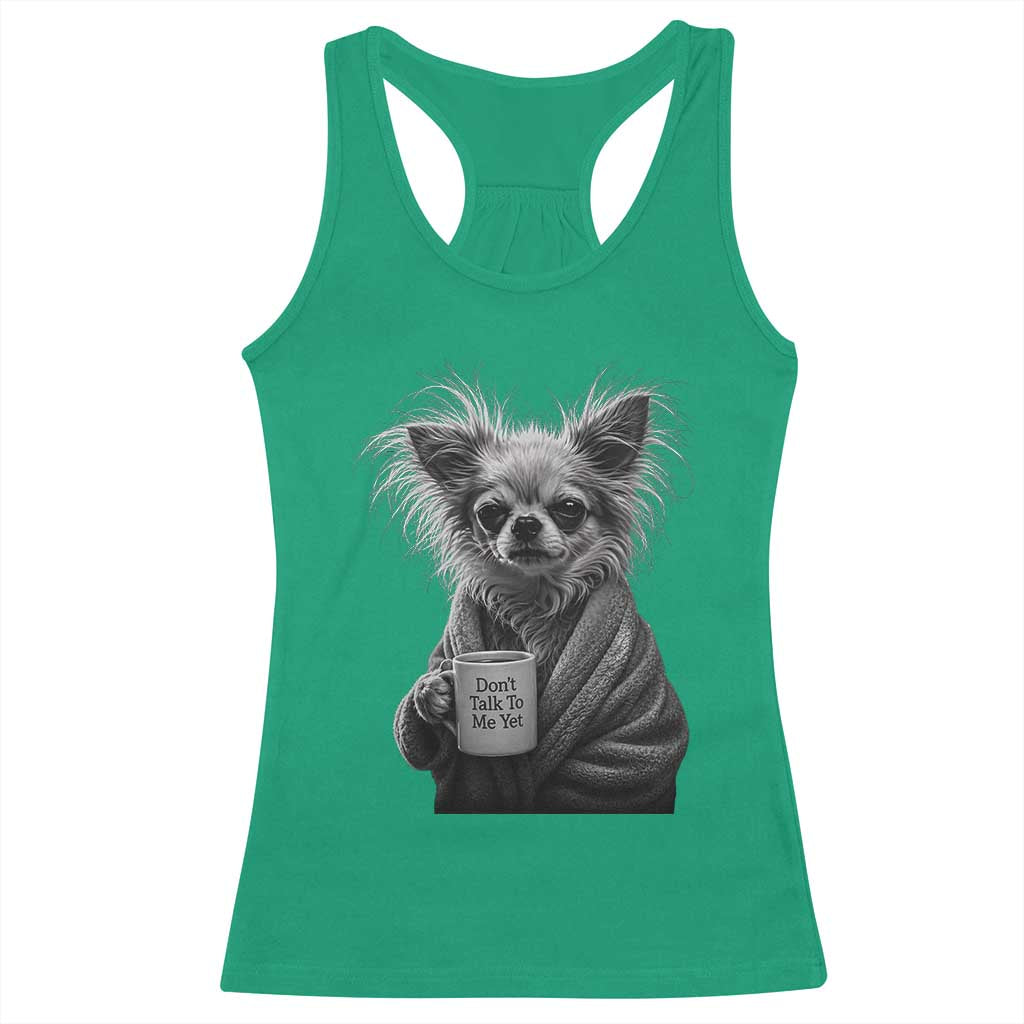 Funny Chihuahua Coffee Lover Racerback Tank Top Do Not Talk To Me Yet