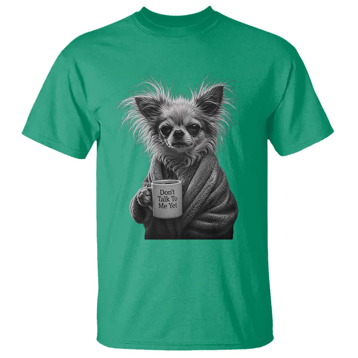 Funny Chihuahua Coffee Lover T Shirt Do Not Talk To Me Yet