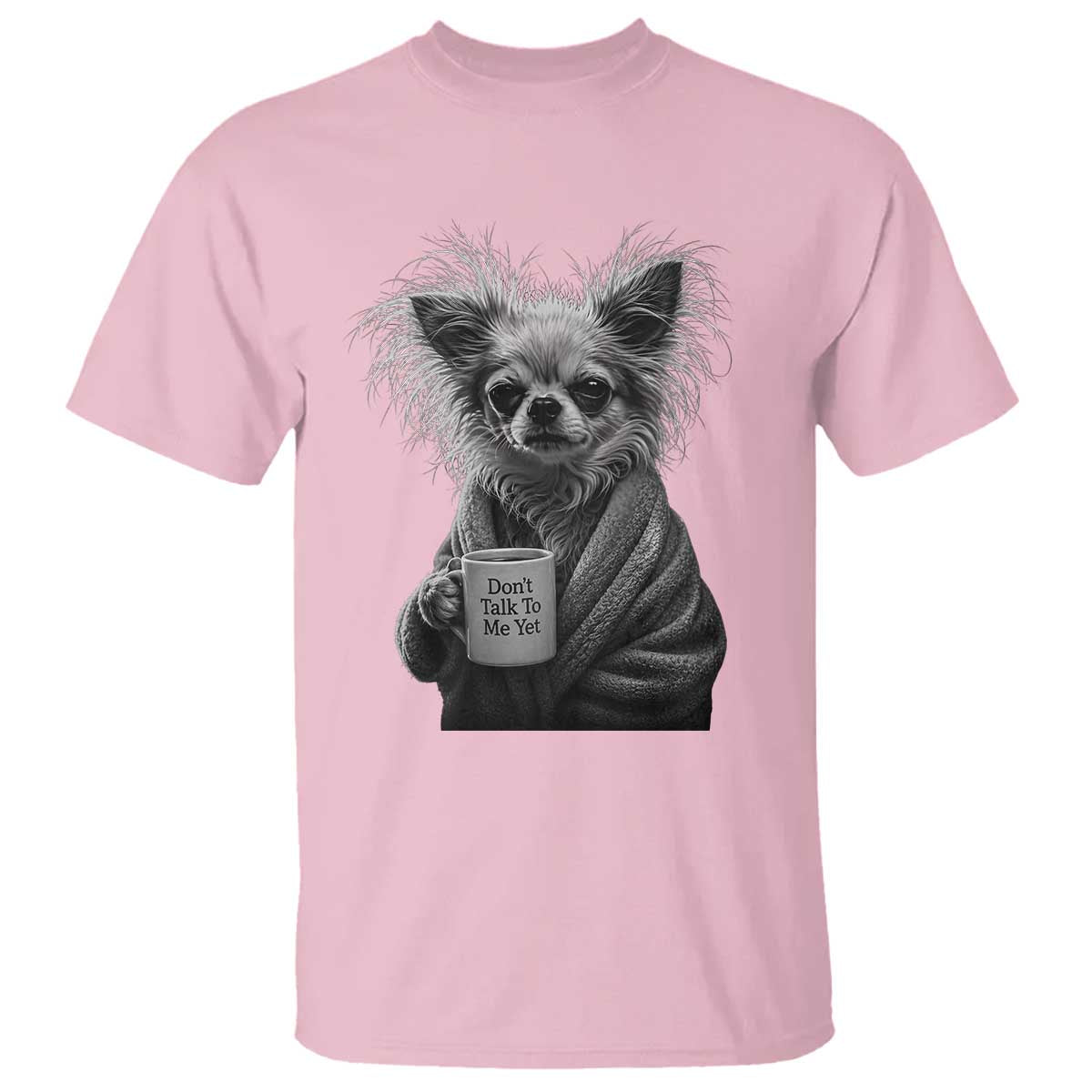 Funny Chihuahua Coffee Lover T Shirt Do Not Talk To Me Yet