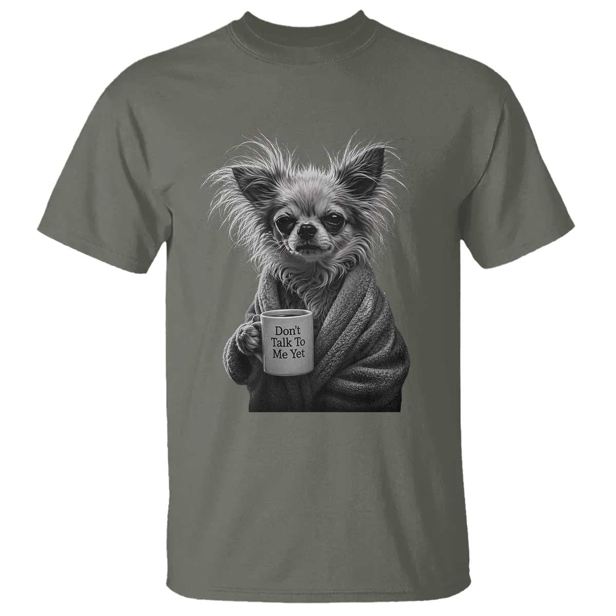 Funny Chihuahua Coffee Lover T Shirt Do Not Talk To Me Yet