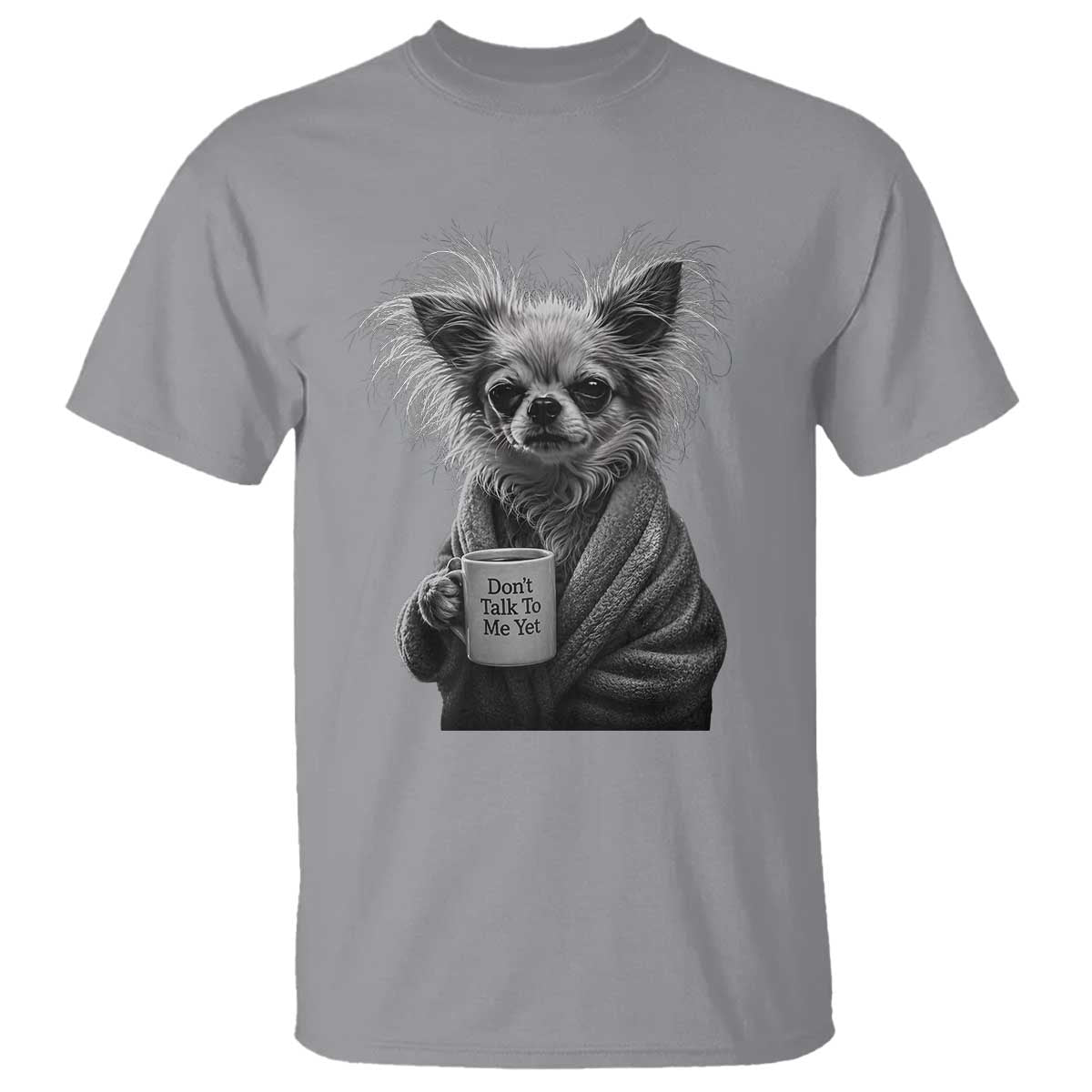 Funny Chihuahua Coffee Lover T Shirt Do Not Talk To Me Yet