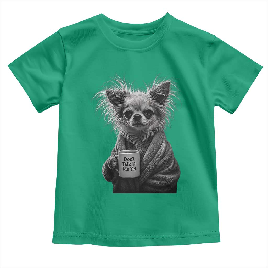 Funny Chihuahua Coffee Lover Toddler T Shirt Do Not Talk To Me Yet