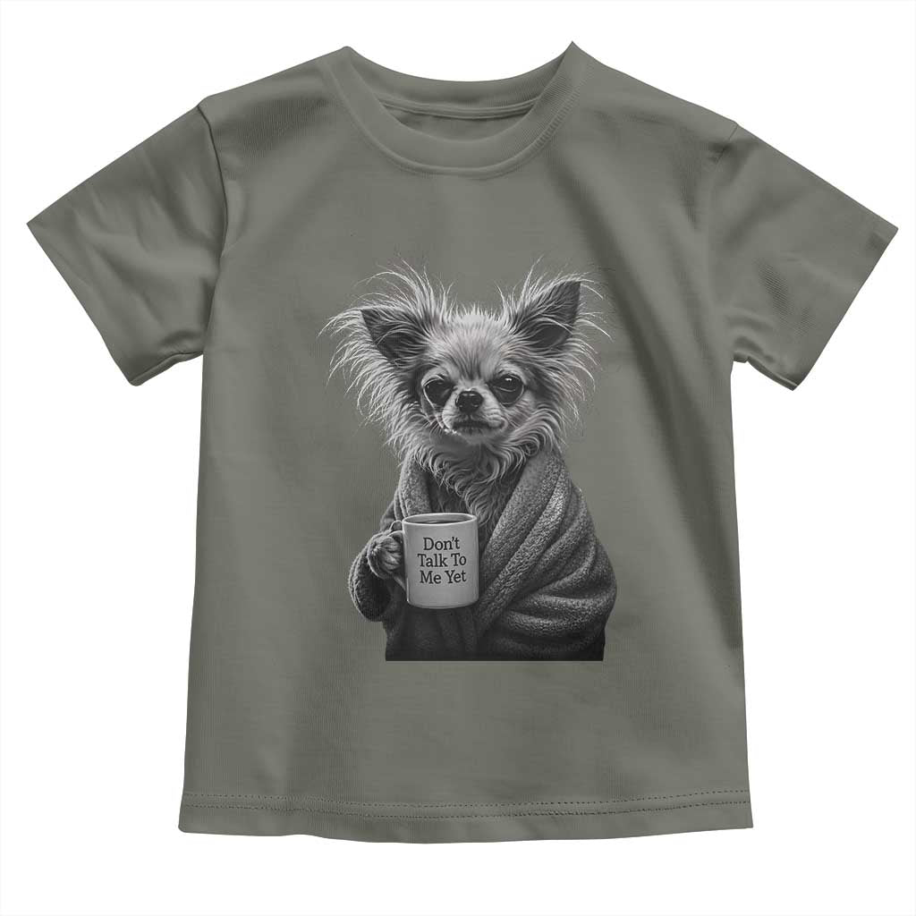 Funny Chihuahua Coffee Lover Toddler T Shirt Do Not Talk To Me Yet