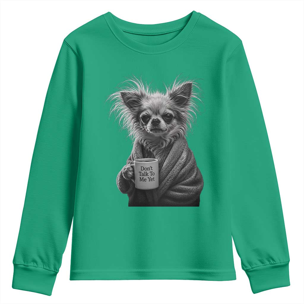 Funny Chihuahua Coffee Lover Youth Sweatshirt Do Not Talk To Me Yet