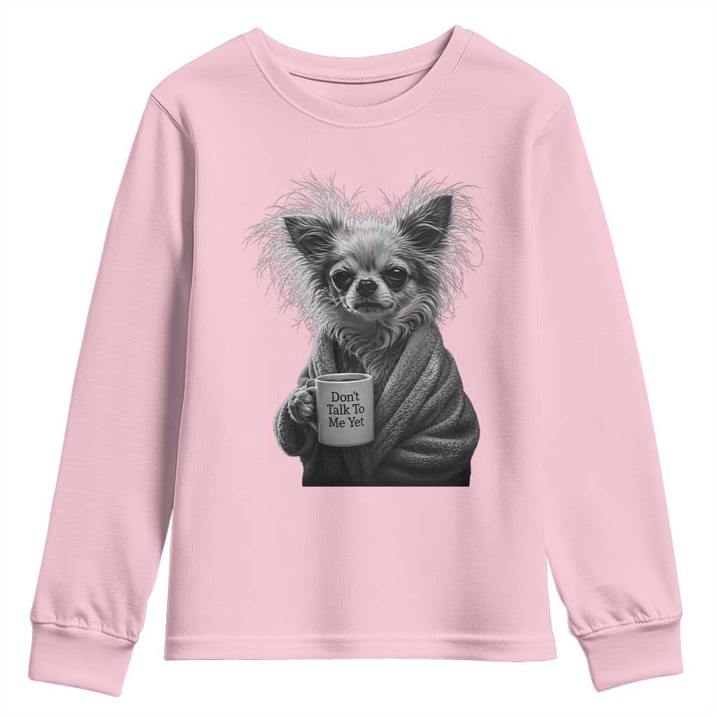 Funny Chihuahua Coffee Lover Youth Sweatshirt Do Not Talk To Me Yet