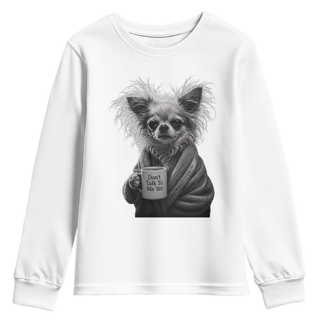 Funny Chihuahua Coffee Lover Youth Sweatshirt Do Not Talk To Me Yet