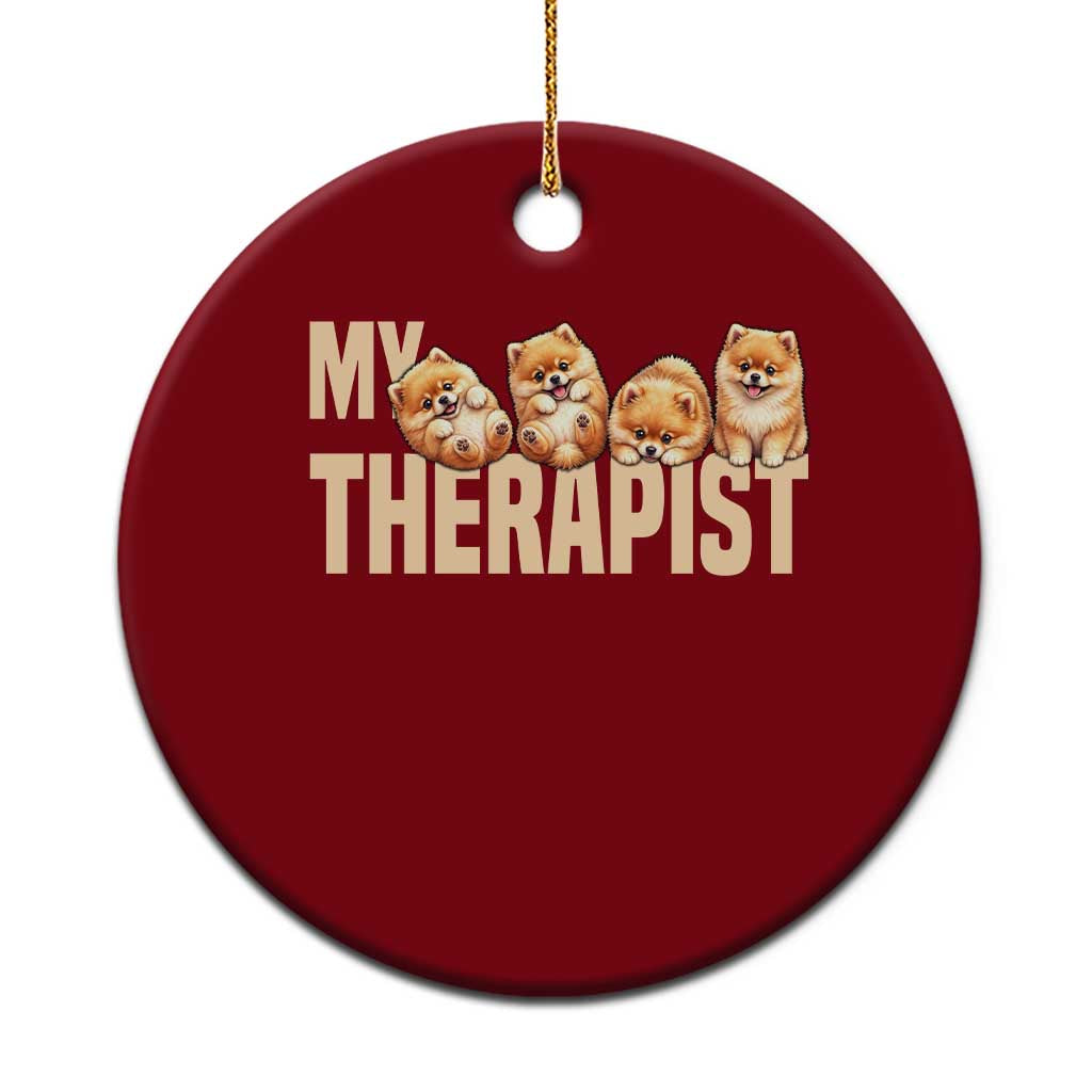 My Therapist Is My Dog Ceramic Ornament Cute Pomeranian Lover Meme