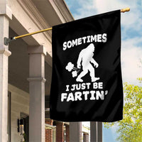 Bigfoot Bathroom Humor Garden Flag Sometimes I Just Be Fartin