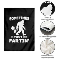 Bigfoot Bathroom Humor Garden Flag Sometimes I Just Be Fartin