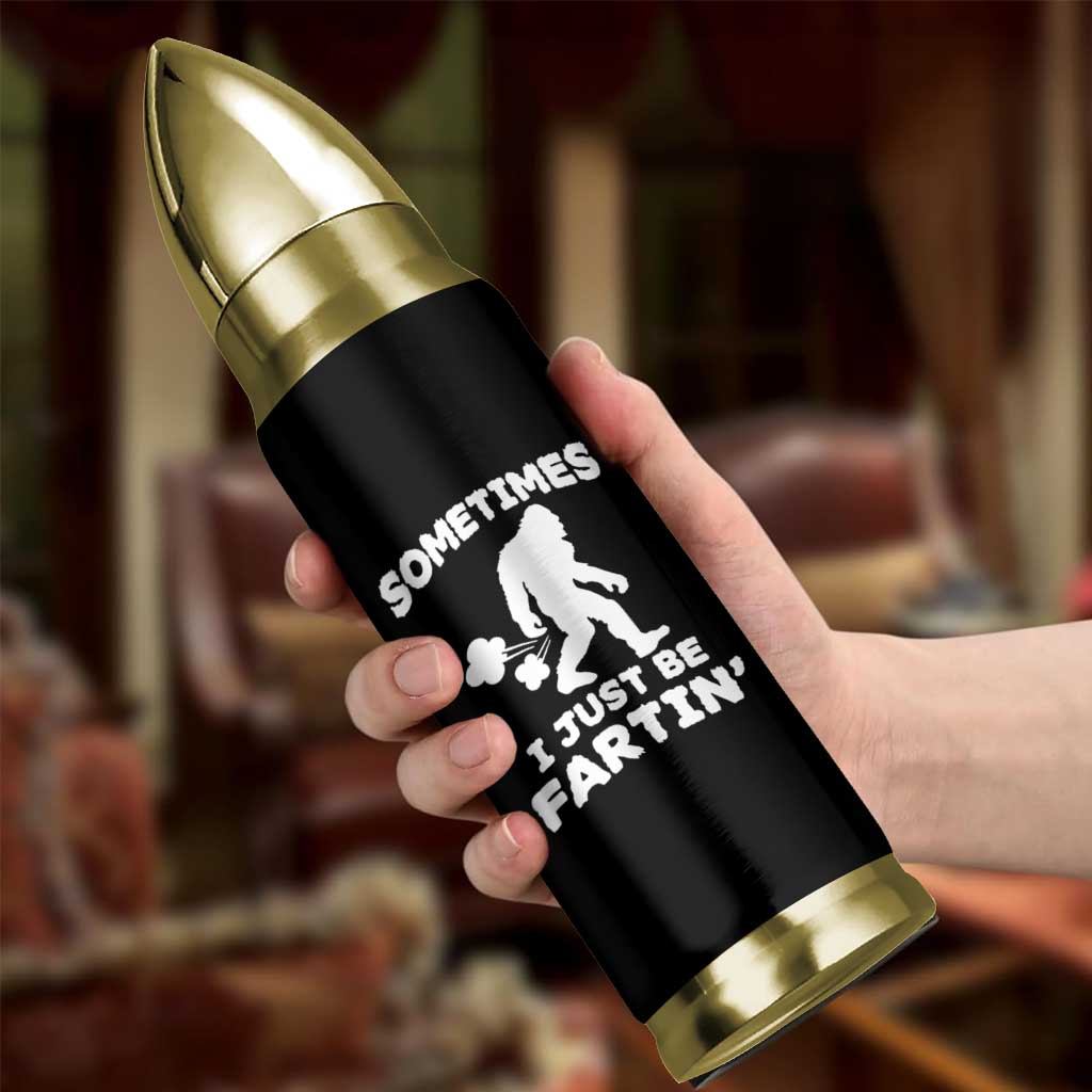 Bigfoot Bathroom Humor Bullet Tumbler Sometimes I Just Be Fartin