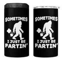 Bigfoot Bathroom Humor 4 in 1 Can Cooler Tumbler Sometimes I Just Be Fartin