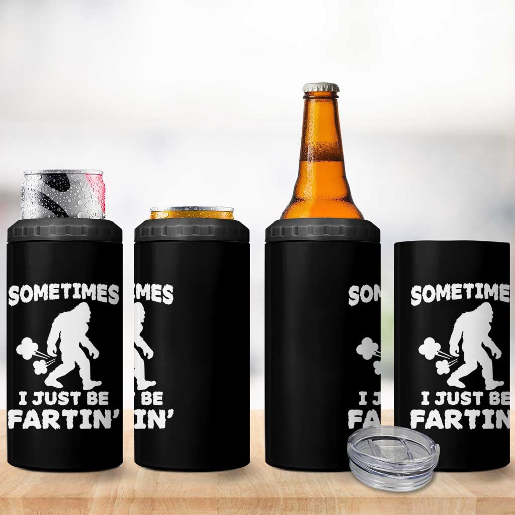 Bigfoot Bathroom Humor 4 in 1 Can Cooler Tumbler Sometimes I Just Be Fartin