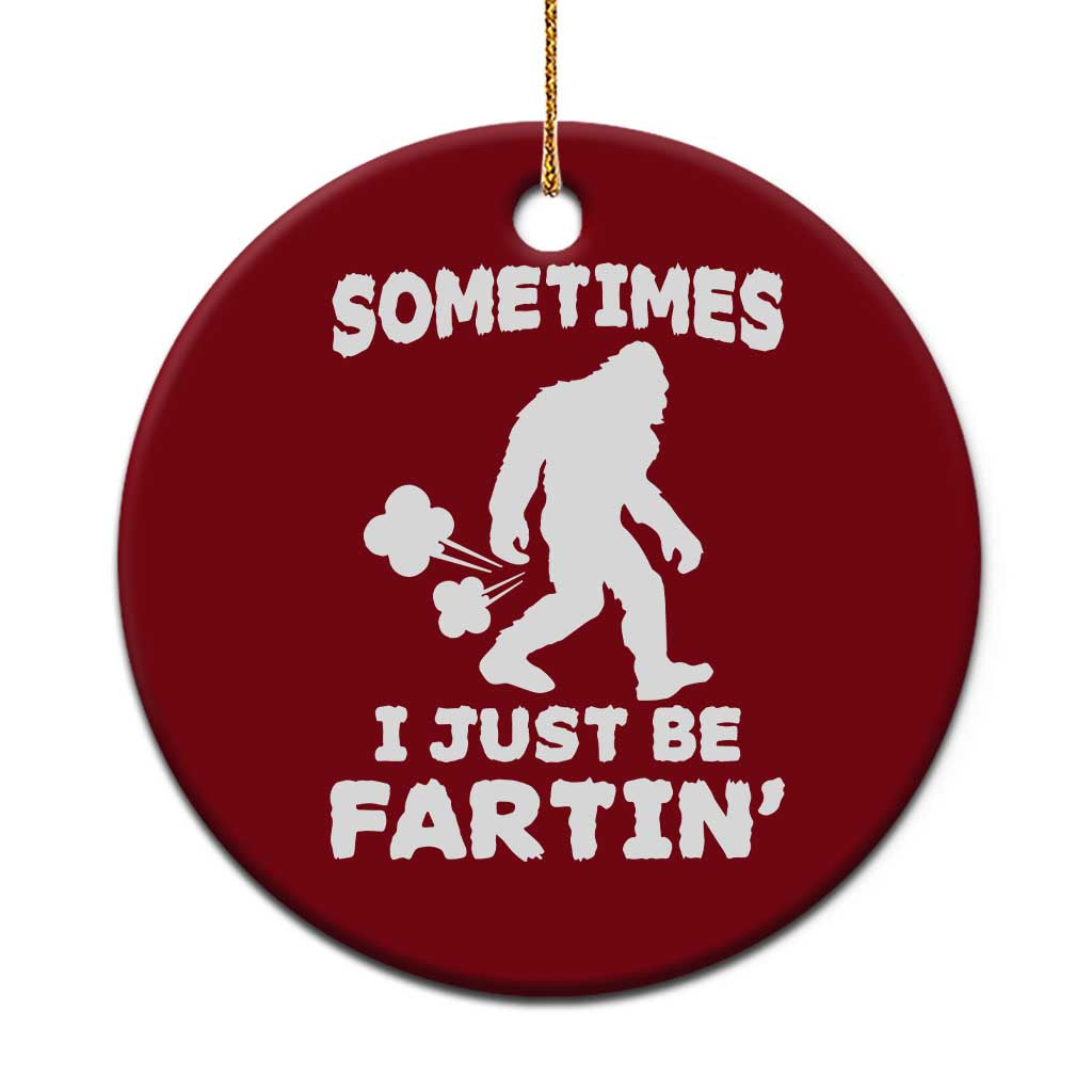 Bigfoot Bathroom Humor Ceramic Ornament Sometimes I Just Be Fartin
