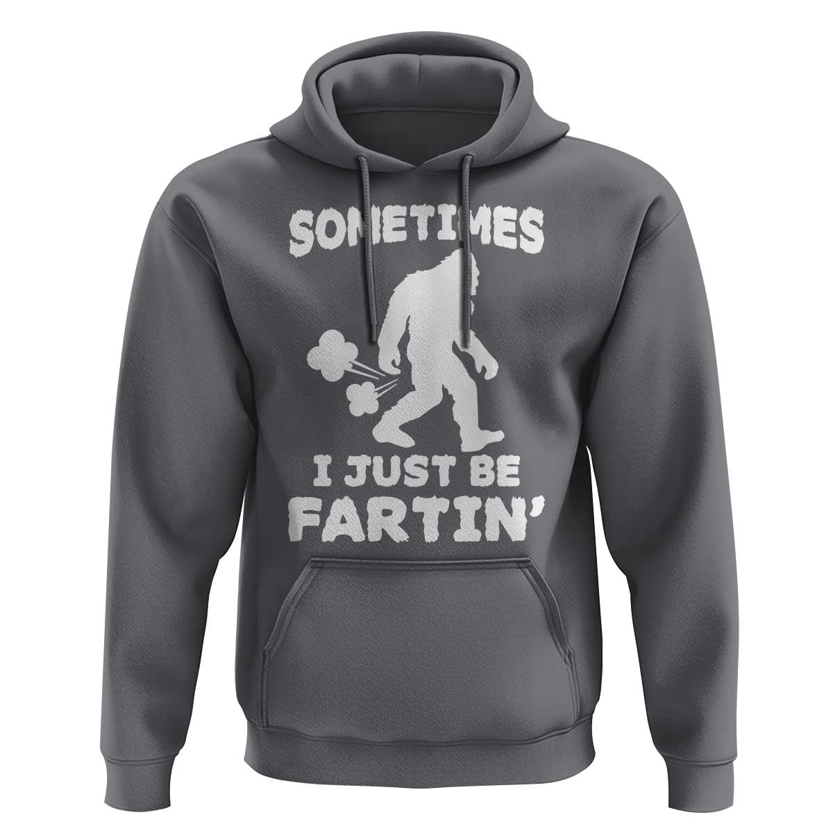 Bigfoot Bathroom Humor Hoodie Sometimes I Just Be Fartin