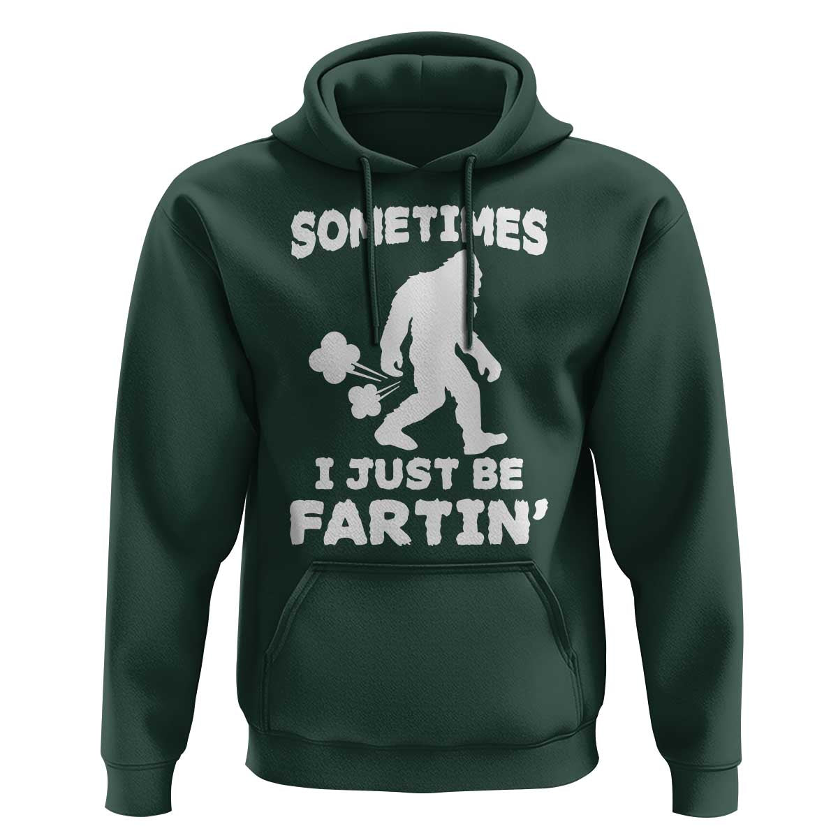 Bigfoot Bathroom Humor Hoodie Sometimes I Just Be Fartin
