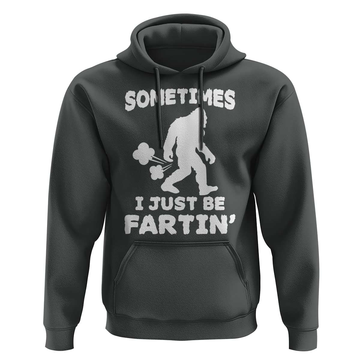 Bigfoot Bathroom Humor Hoodie Sometimes I Just Be Fartin
