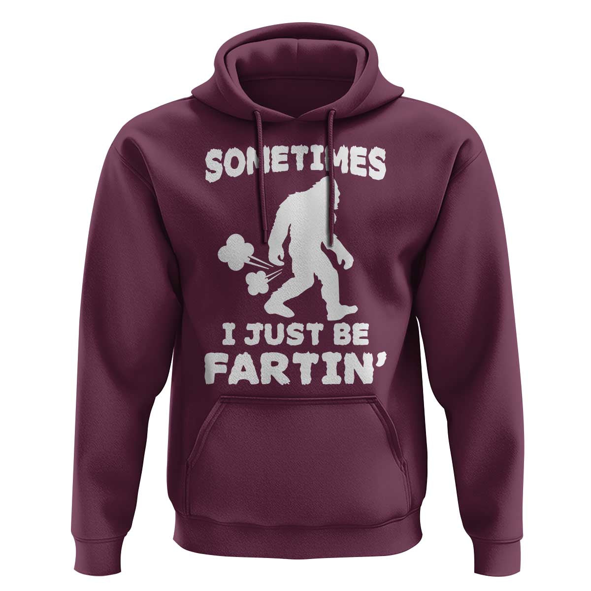 Bigfoot Bathroom Humor Hoodie Sometimes I Just Be Fartin