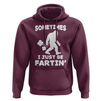 Bigfoot Bathroom Humor Hoodie Sometimes I Just Be Fartin