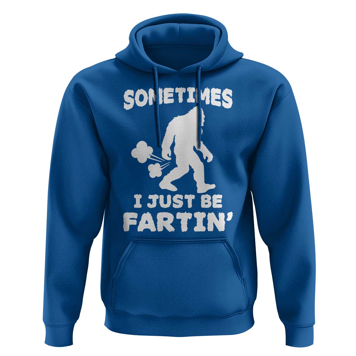 Bigfoot Bathroom Humor Hoodie Sometimes I Just Be Fartin