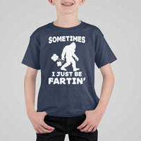 Bigfoot Bathroom Humor T Shirt For Kid Sometimes I Just Be Fartin