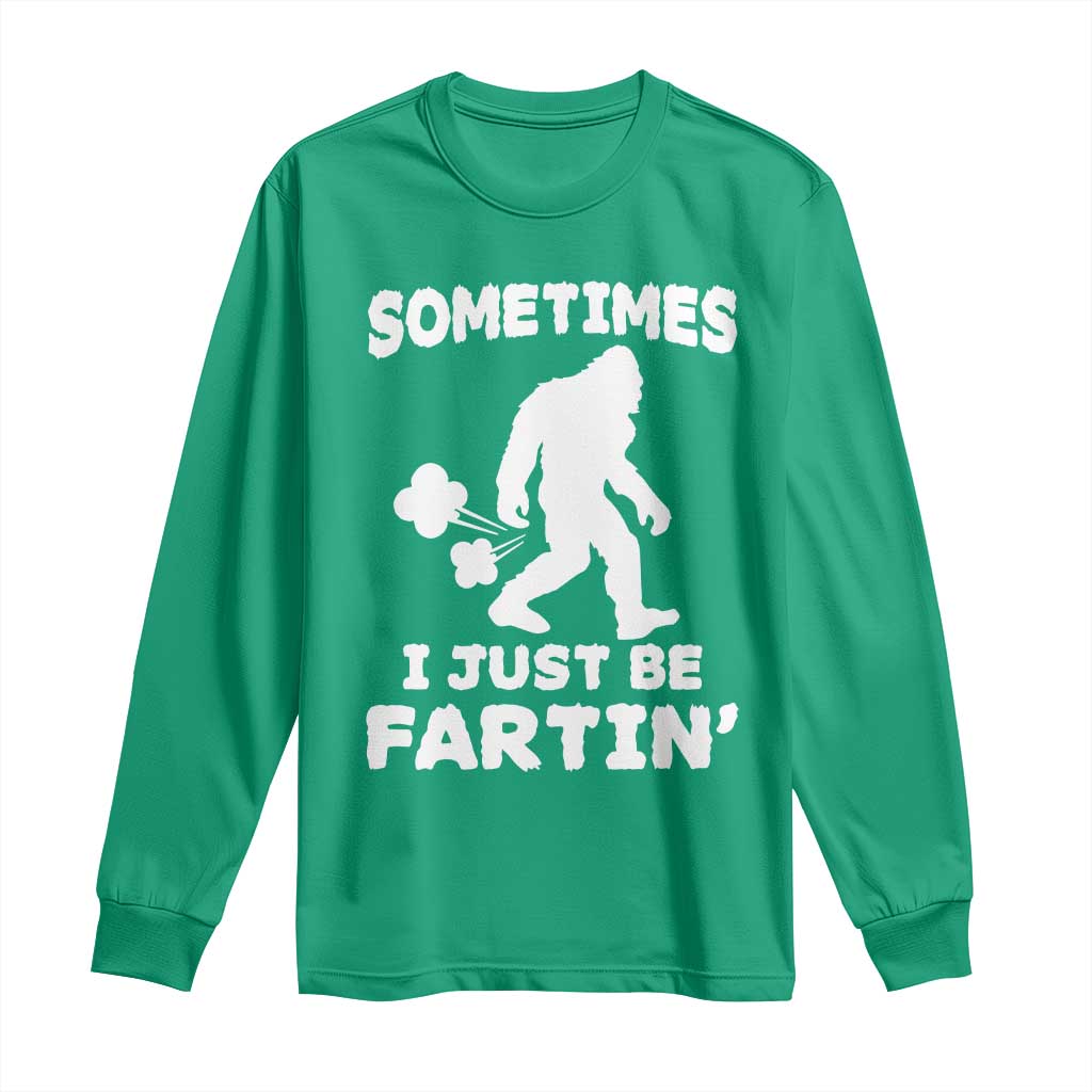 Bigfoot Bathroom Humor Long Sleeve Shirt Sometimes I Just Be Fartin