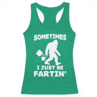 Bigfoot Bathroom Humor Racerback Tank Top Sometimes I Just Be Fartin