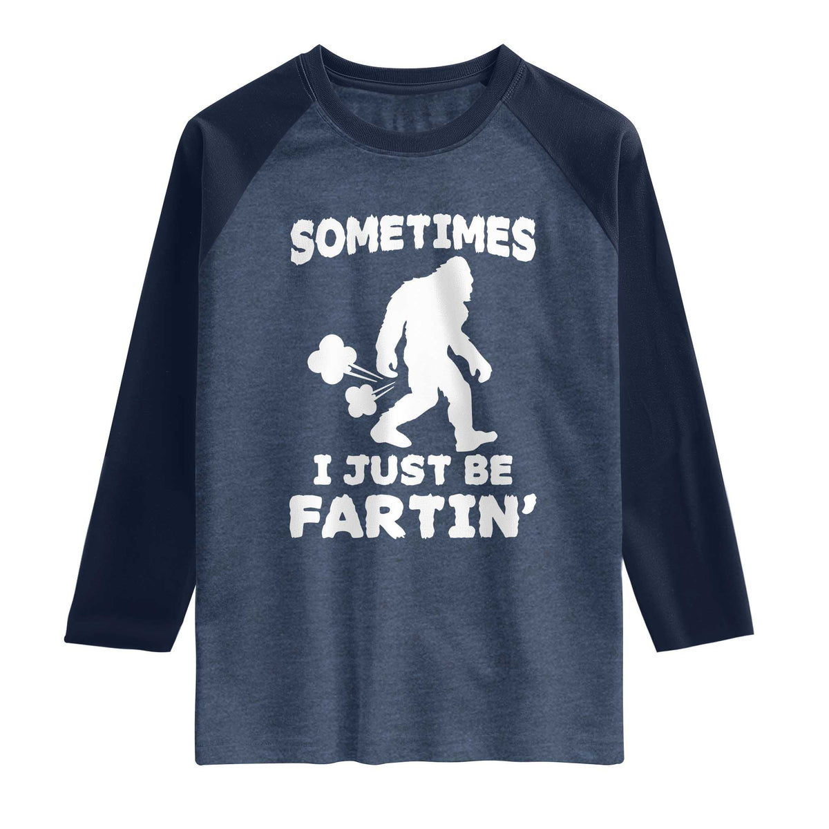 Bigfoot Bathroom Humor Raglan Shirt Sometimes I Just Be Fartin