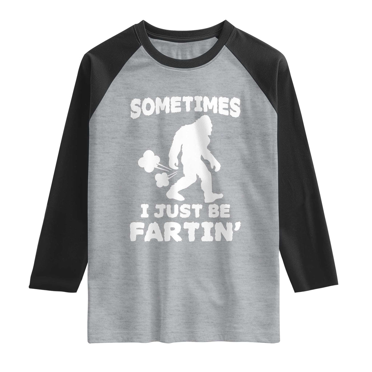 Bigfoot Bathroom Humor Raglan Shirt Sometimes I Just Be Fartin
