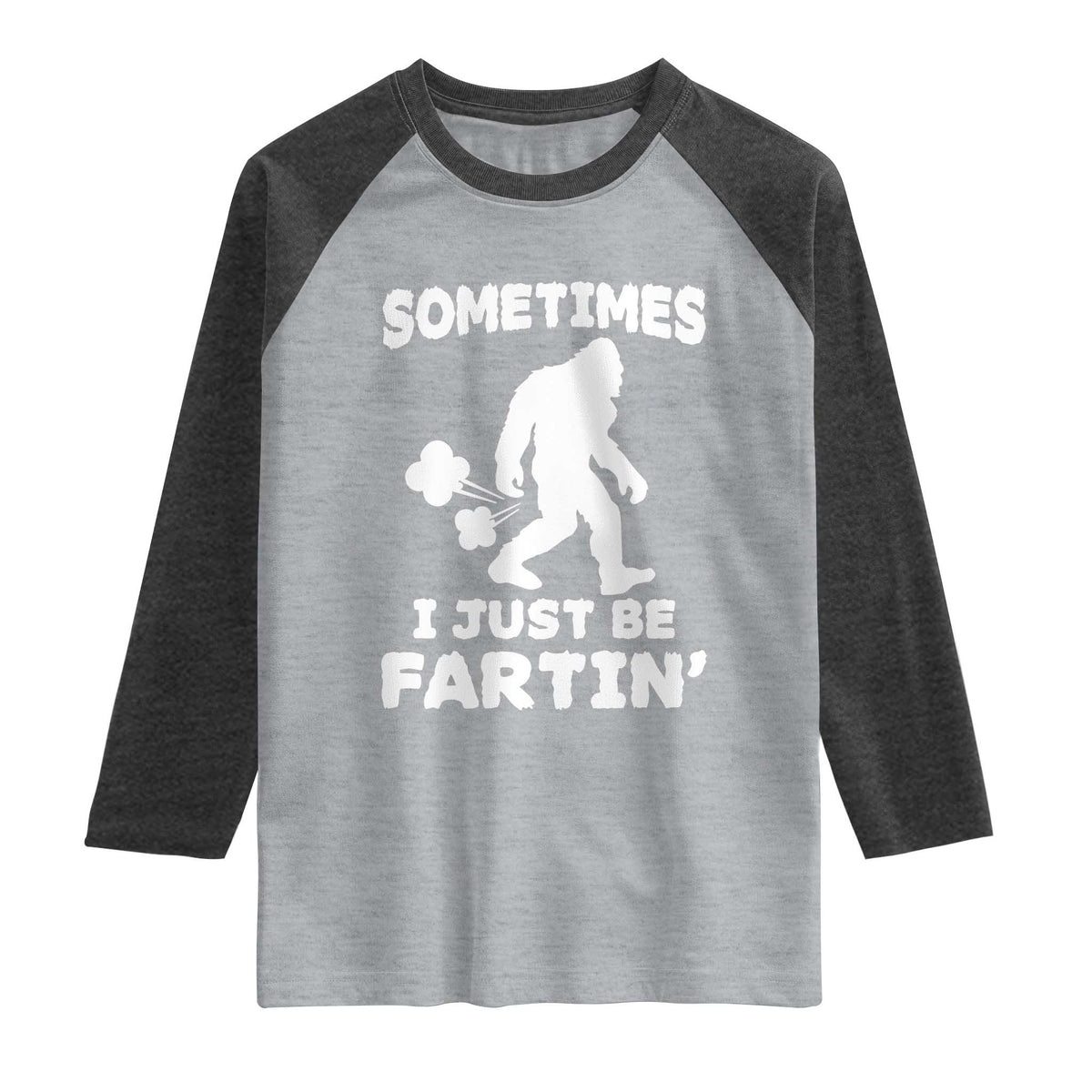 Bigfoot Bathroom Humor Raglan Shirt Sometimes I Just Be Fartin